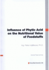 Influence of phytic acid on the nutritional value of foodstuffs =