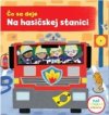 Čo sa deje Na hasičskej stanici