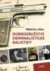 Dobrodružství kriminalistické balistiky