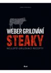 Weber grilování: Steaky - Nejlepší grilovací recepty