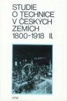 Studie o technice v českých zemích 1800-1918.