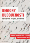 Regiony budoucnosti spolupráce, bezpečí, efektivita