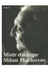 Mistr dialogu Milan Machovec