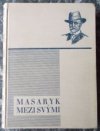 Masaryk mezi svými