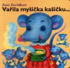 Vařila myšička kašičku-