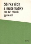 Sbírka úloh z matematiky pro IV. ročník gymnázií