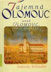 Tajemná Olomouc, aneb, Olomouc, jak ji neznáte
