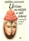 Ustláno na růžích a pod nebesy