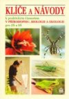 Klíče a návody k praktickým činnostem v přírodopisu, biologii a ekologii pro základní a střední školy