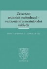 Závaznost soudních rozhodnutí – vnitrostátní a mezinárodní náhledy