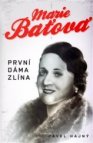 Marie Baťová - první dáma Zlína