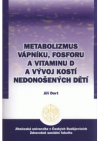 Metabolizmus vápníku, fosforu a vitaminu D a vývoj kostí nedonošených dětí