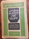 Umění platiti své dluhy a uspokojiti věřitele, aniž by bylo třeba vyjmouti jediný haléř z vlastní kapsy