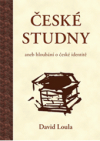 České studny, aneb, Hloubání o české identitě