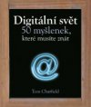 Digitální svět - 50 myšlenek, které musíte znát