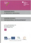 Agrobyznys v rozvoji regionu I / Agribussines in Regional Development I