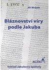 Bláznovství víry podle Jakuba