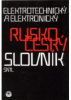 Rusko-český elektrotechnický a elektronický slovník =