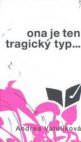 Ona je ten tragický typ--