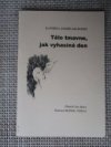 Tělo tmavne, jak vyhasíná den