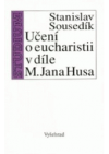 Učení o eucharistii v díle M. Jana Husa