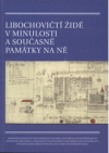 Libochovičtí Židé v minulosti a současné památky na ně