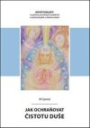 Jak ochraňovat čistotu duše