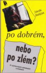 Po dobrém nebo po zlém?