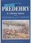 Předehry k velkému zápasu, aneb, Cestami 16. a 17. století