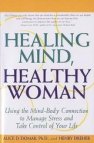 Healing Mind, Healthy Woman: Using the Mind-Body Connection to Manage Stress and Take Control of Your Life 