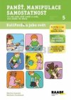 Paměť, manipulace, samostatnost - pracovní sešit č. 5