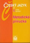 Metodická příručka k učebnici Český jazyk pro 4. ročník gymnázií