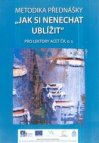 Metodika přednášky "Jak si nenechat ublížit"