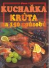 Kuchařka - krůta na 150 způsobů