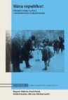 Sláva republice! - Oficiální svátky a oslavy v meziválečném Československu