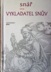 Snář, aneb, Vykladatel snův podle kterého i v loterii štěstí svého okusiti můžeš