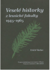 Veselé historky z lesnické fakulty 1945-1965
