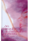 Jak komunikovat s duchovními bytostmi