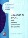 Hrajeme si spolu, aneb, Společná výchova řeči dětí a rodičů