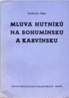 Mluva hutníků na Bohumínsku a Karvínsku