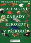 Tajemství, záhady, rekordy v přírodě