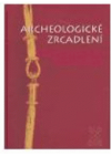 Archeologické zrcadlení =